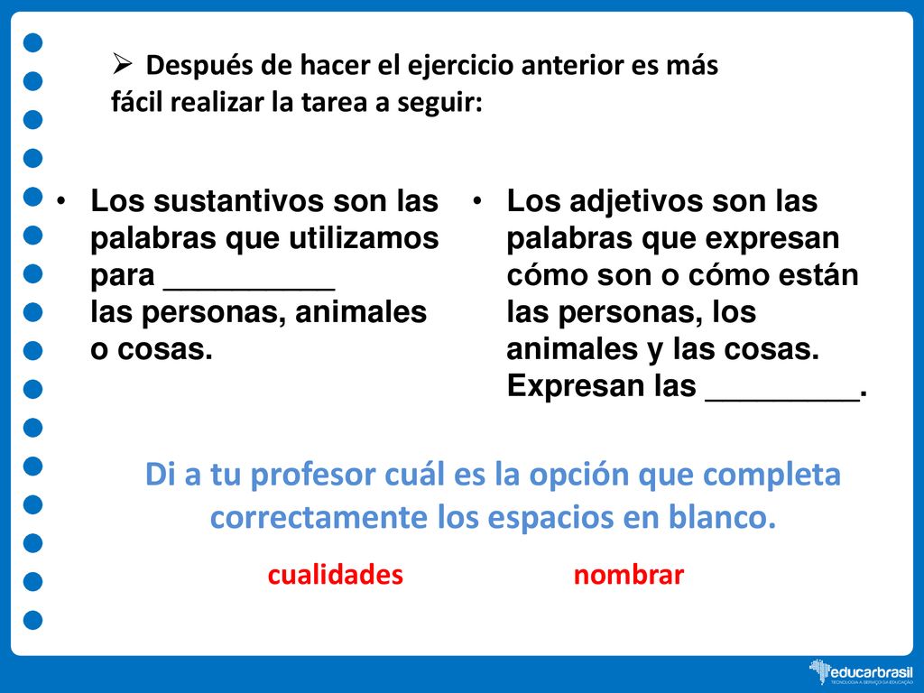 Di a tu profesor cuál es la opción que completa
