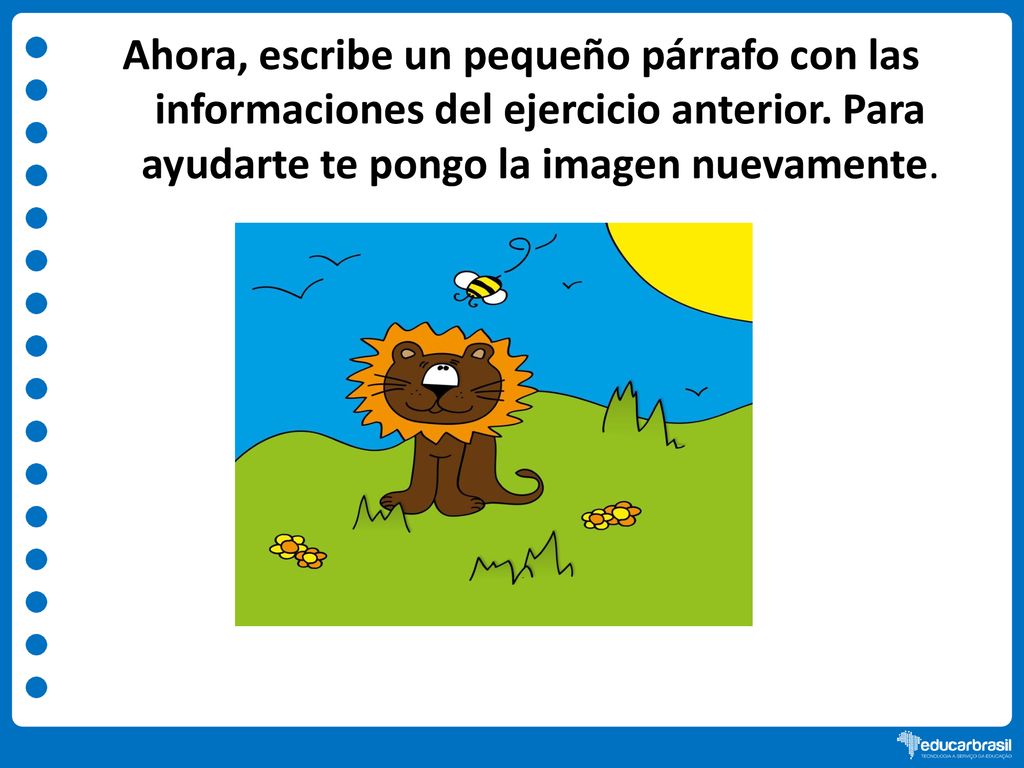 Ahora, escribe un pequeño párrafo con las informaciones del ejercicio anterior.
