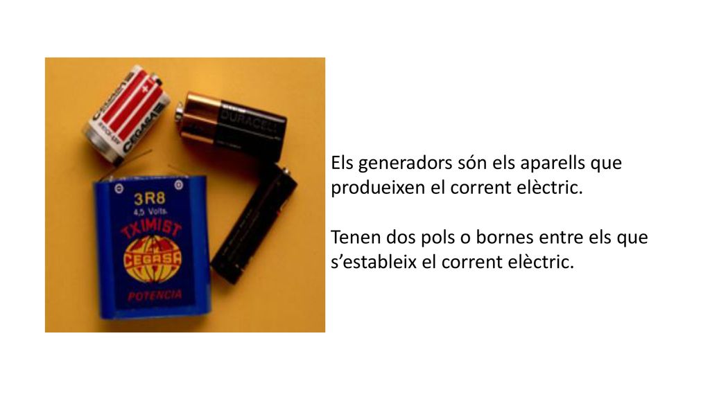 Els generadors són els aparells que produeixen el corrent elèctric.