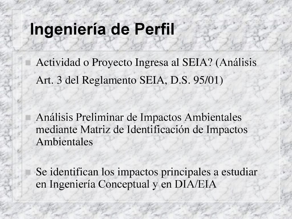 Ingeniería de Perfil Actividad o Proyecto Ingresa al SEIA (Análisis Art. 3 del Reglamento SEIA, D.S. 95/01)