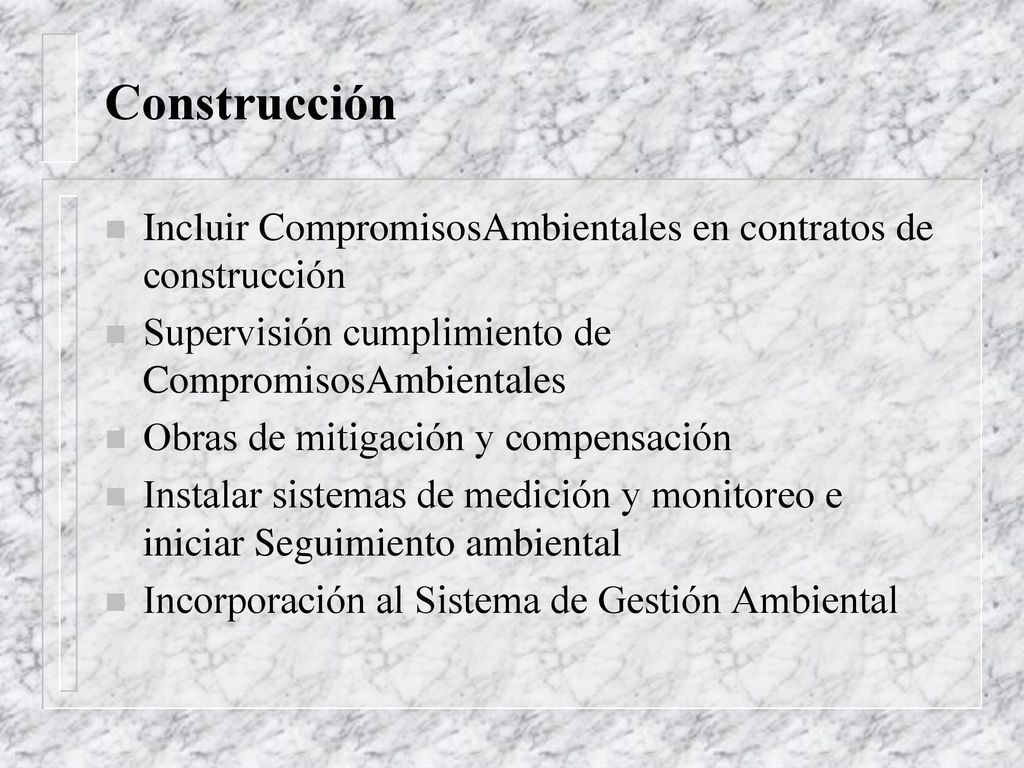 Construcción Incluir CompromisosAmbientales en contratos de construcción. Supervisión cumplimiento de CompromisosAmbientales.