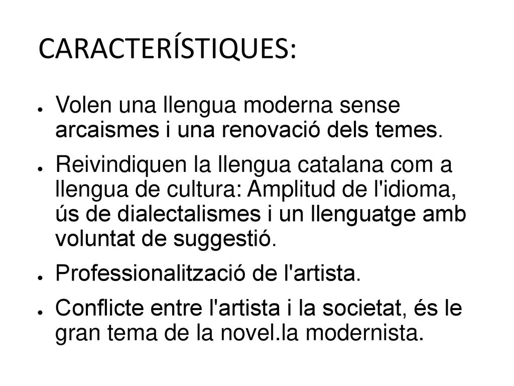 CARACTERÍSTIQUES: Volen una llengua moderna sense arcaismes i una renovació dels temes.