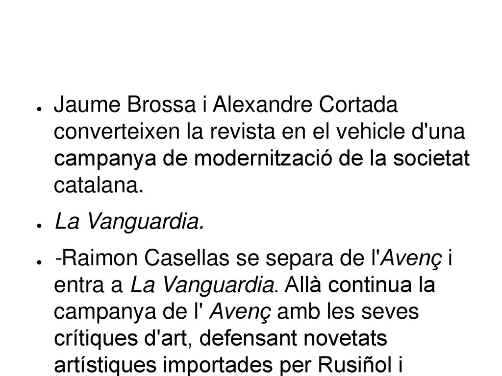Jaume Brossa i Alexandre Cortada converteixen la revista en el vehicle d una campanya de modernització de la societat catalana.