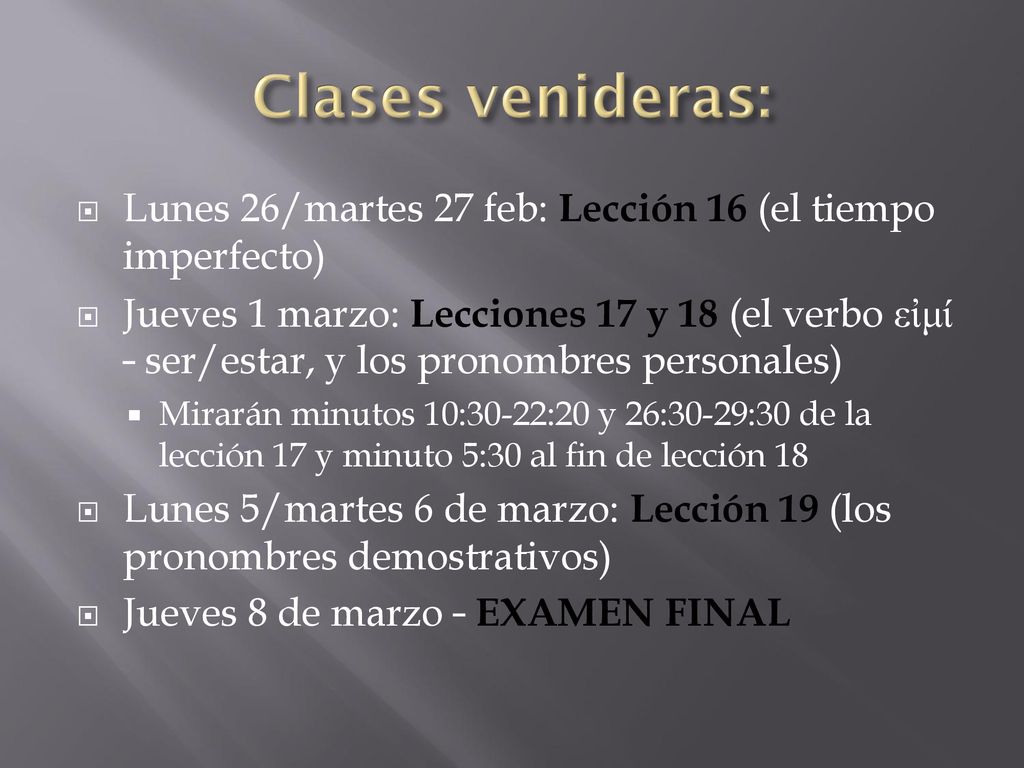 Clases venideras: Lunes 26/martes 27 feb: Lección 16 (el tiempo imperfecto)