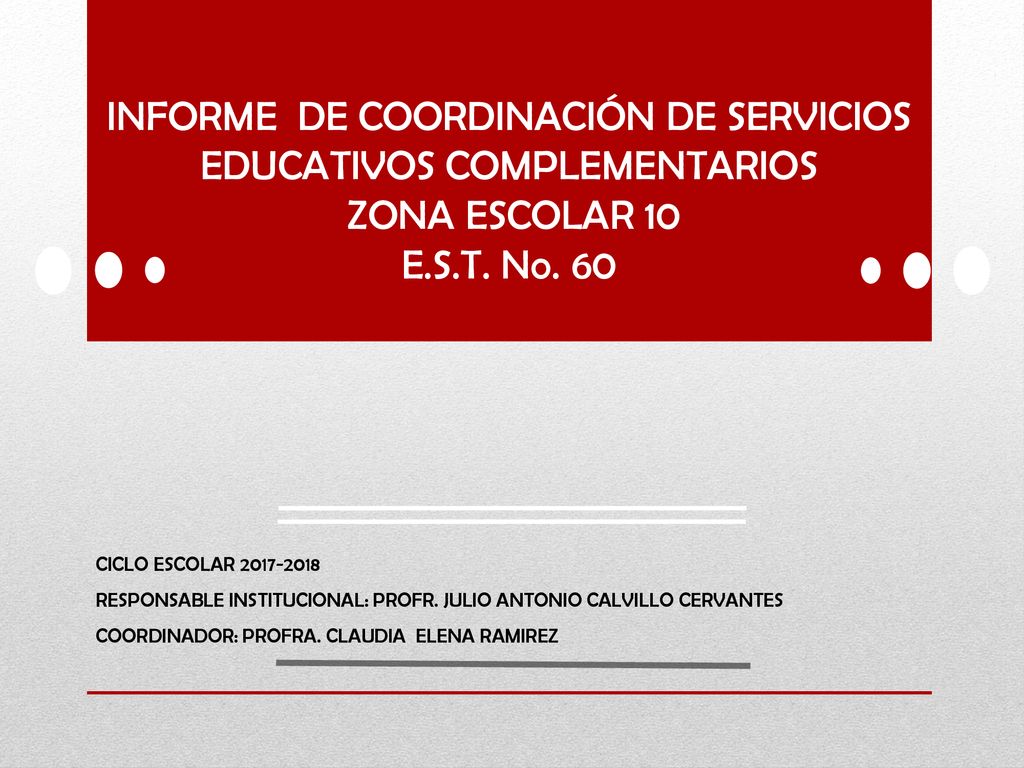 INFORME DE COORDINACIÓN DE SERVICIOS EDUCATIVOS COMPLEMENTARIOS ZONA ESCOLAR 10 E.S.T. No. 60