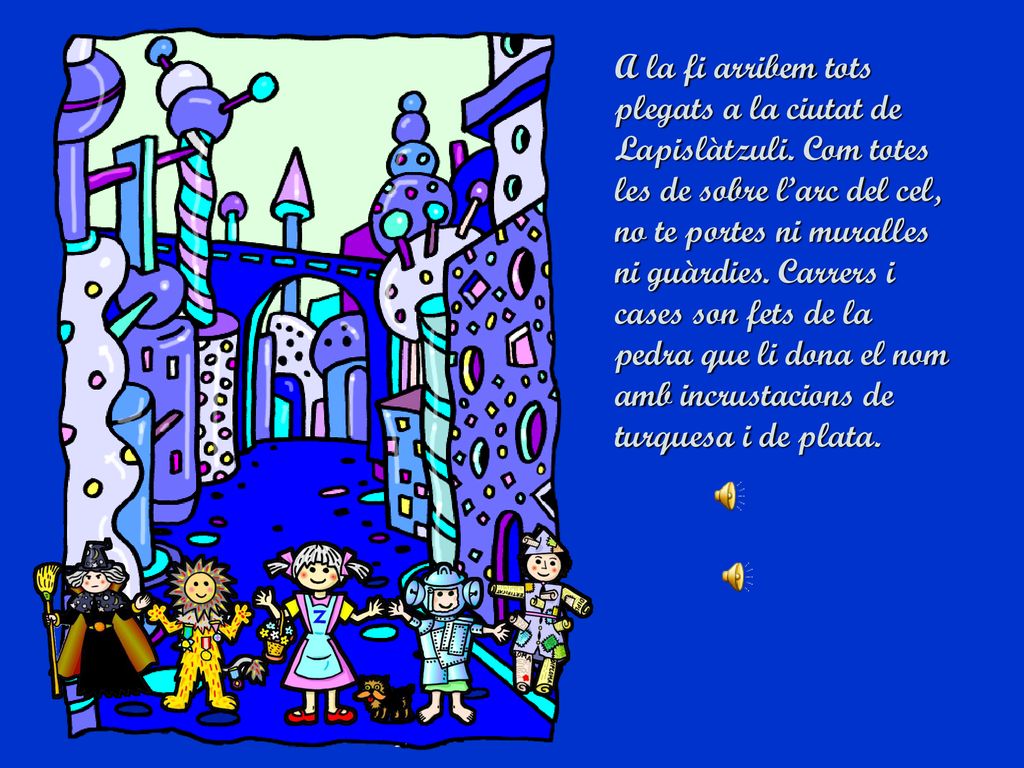A la fi arribem tots plegats a la ciutat de Lapislàtzuli