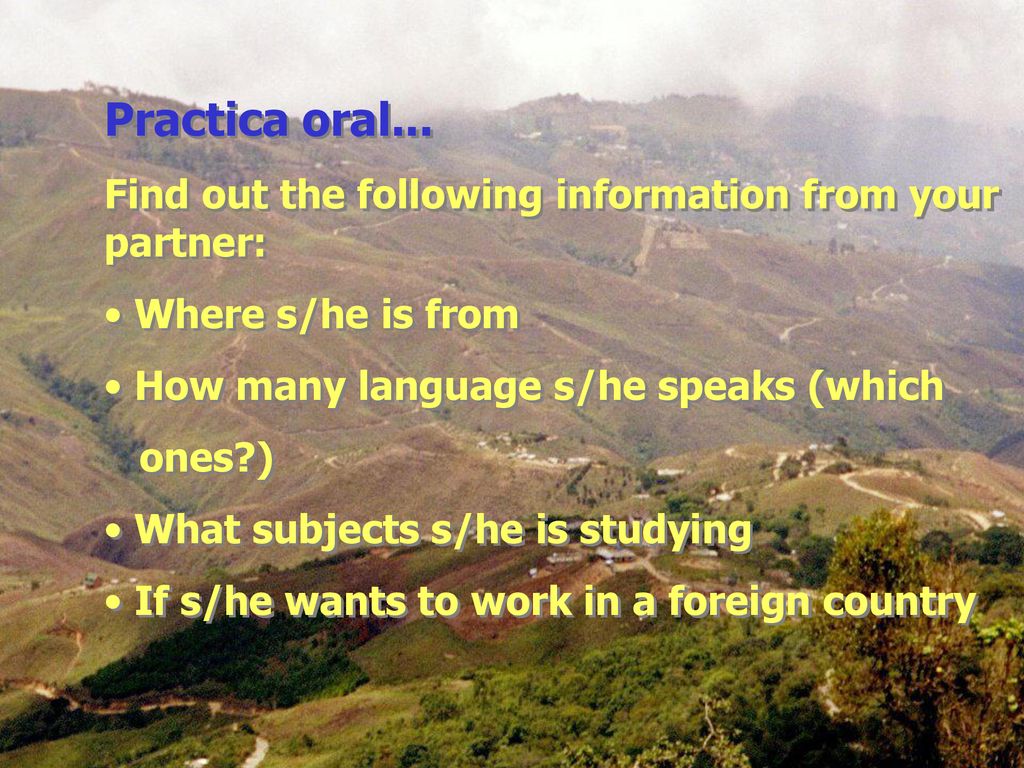 Practica oral... Find out the following information from your partner: