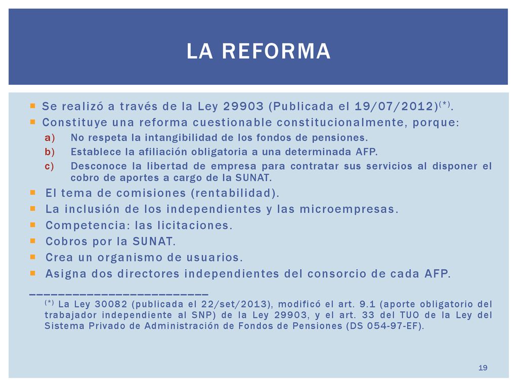 La Reforma Se realizó a través de la Ley (Publicada el 19/07/2012)(*). Constituye una reforma cuestionable constitucionalmente, porque: