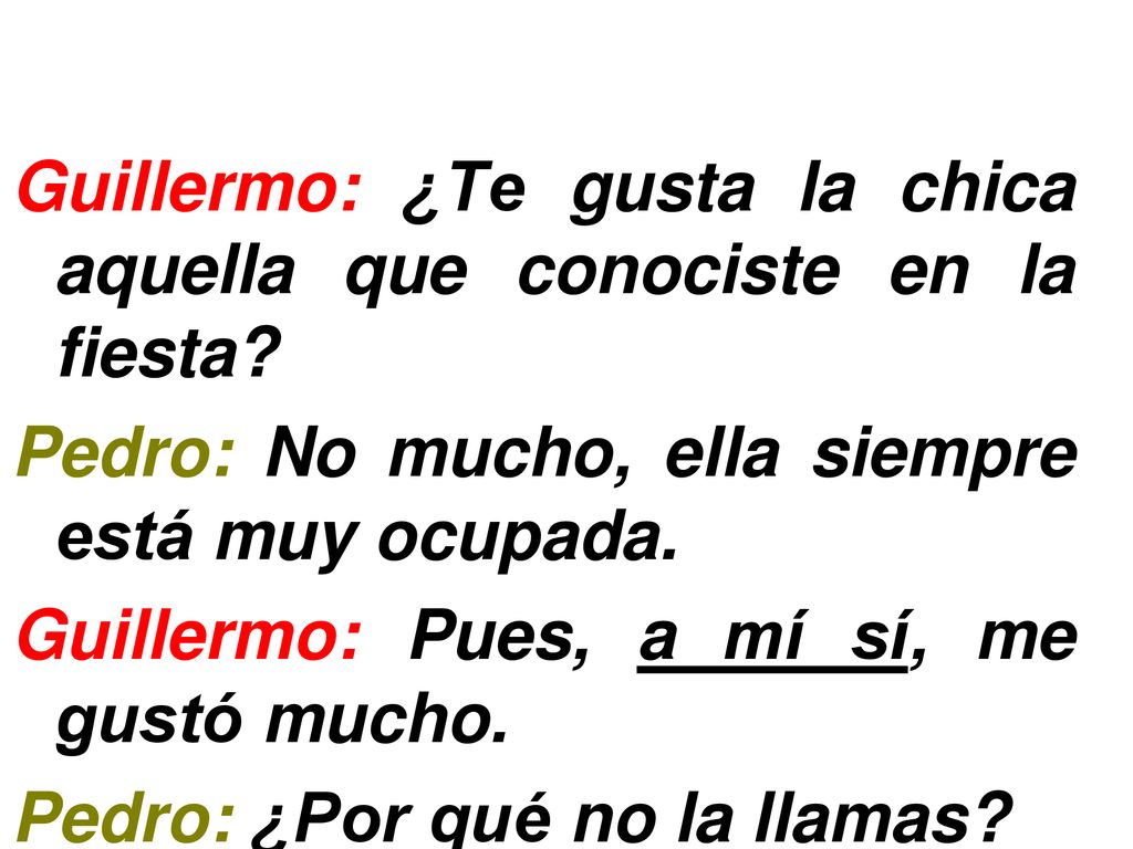 Guillermo: ¿Te gusta la chica aquella que conociste en la fiesta