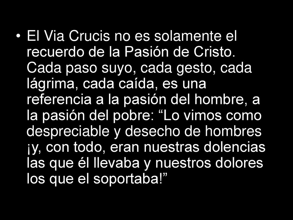 El Via Crucis no es solamente el recuerdo de la Pasión de Cristo
