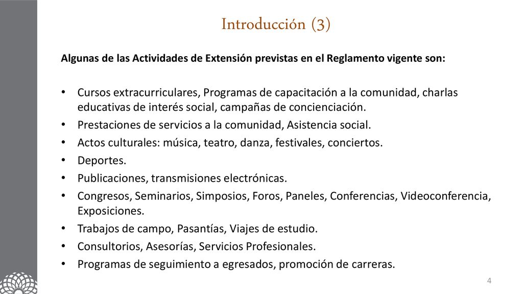 Introducción (3) Algunas de las Actividades de Extensión previstas en el Reglamento vigente son: