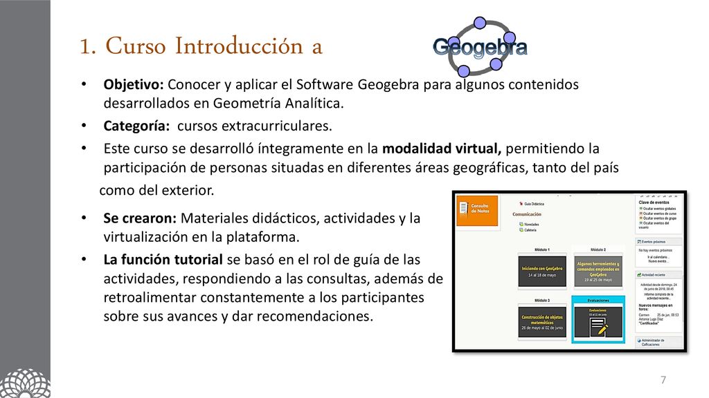 1. Curso Introducción a Objetivo: Conocer y aplicar el Software Geogebra para algunos contenidos desarrollados en Geometría Analítica.