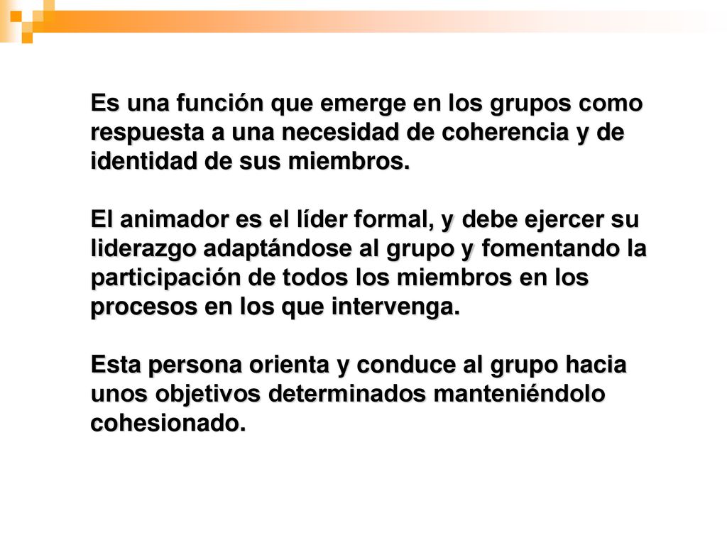 Es una función que emerge en los grupos como respuesta a una necesidad de coherencia y de identidad de sus miembros.
