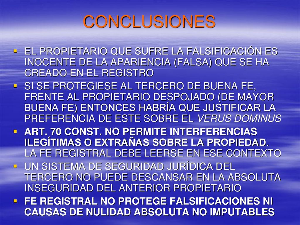 CONCLUSIONES EL PROPIETARIO QUE SUFRE LA FALSIFICACIÓN ES INOCENTE DE LA APARIENCIA (FALSA) QUE SE HA CREADO EN EL REGISTRO.