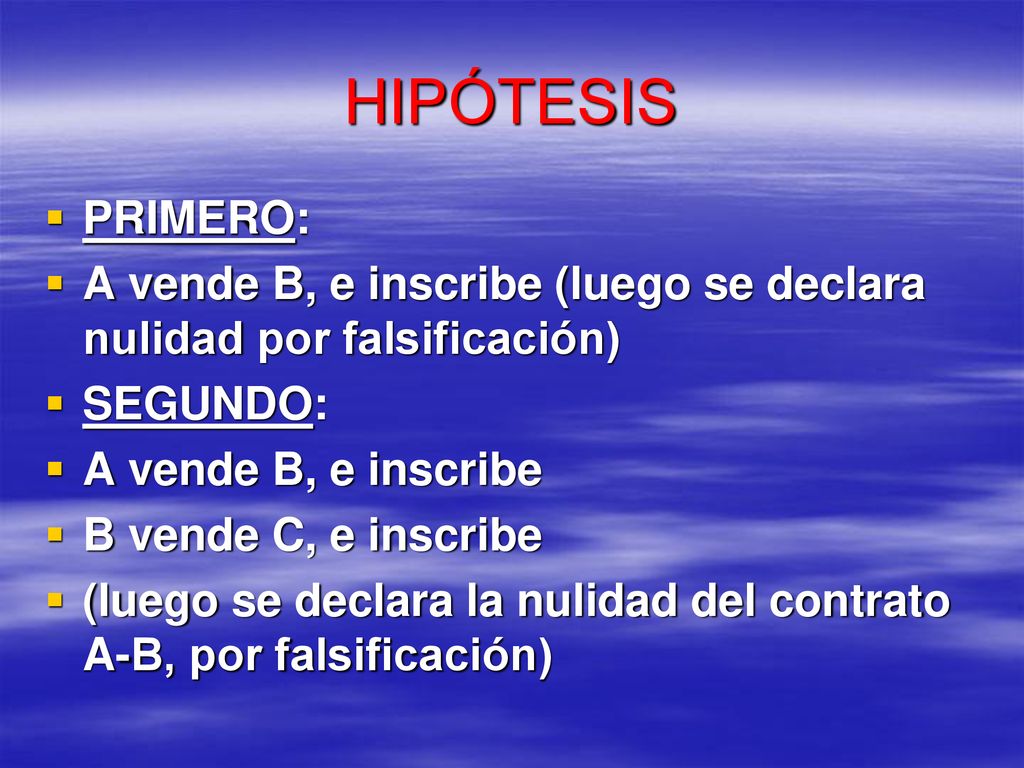 HIPÓTESIS PRIMERO: A vende B, e inscribe (luego se declara nulidad por falsificación) SEGUNDO: A vende B, e inscribe.