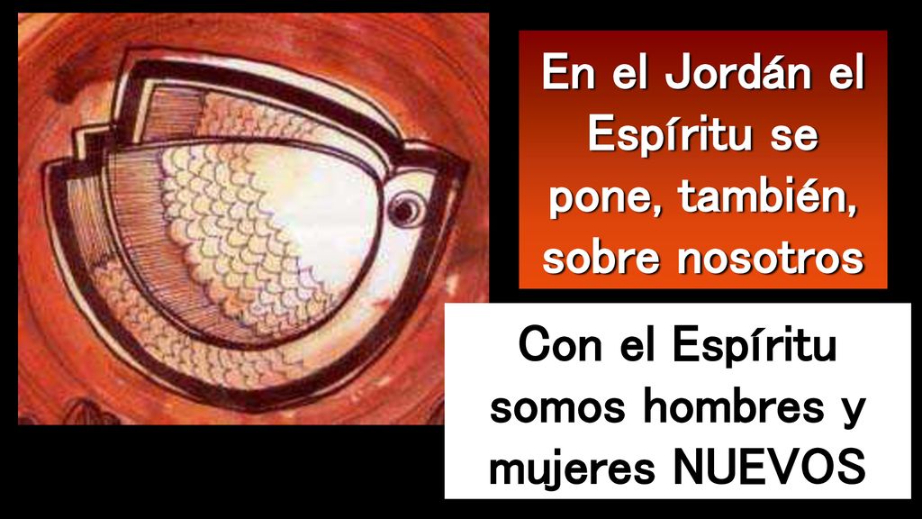 En el Jordán el Espíritu se pone, también, sobre nosotros