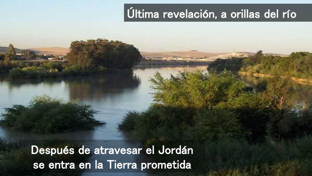 Después de atravesar el Jordán se entra en la Tierra prometida