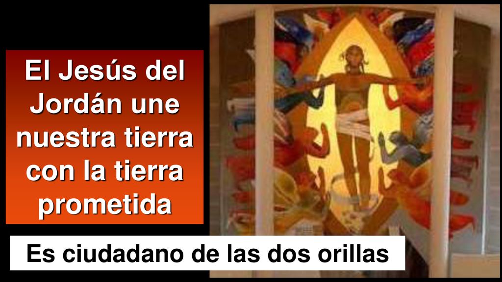 El Jesús del Jordán une nuestra tierra con la tierra prometida