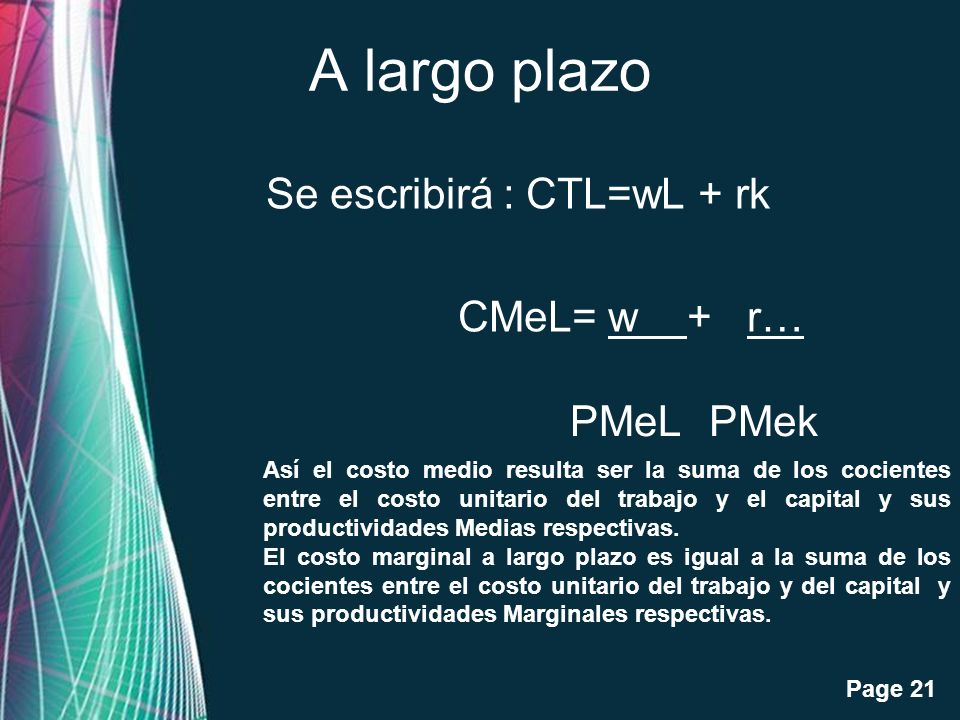 A largo plazo Se escribirá : CTL=wL + rk CMeL= w + r… PMeL PMek