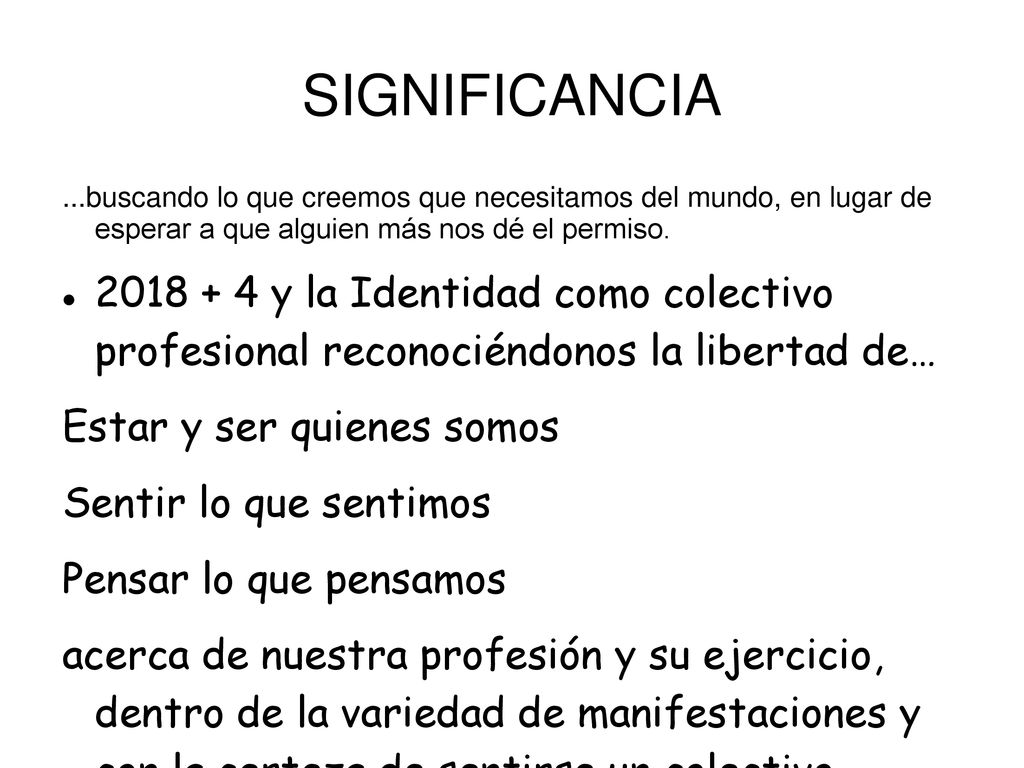 SIGNIFICANCIA ...buscando lo que creemos que necesitamos del mundo, en lugar de esperar a que alguien más nos dé el permiso.