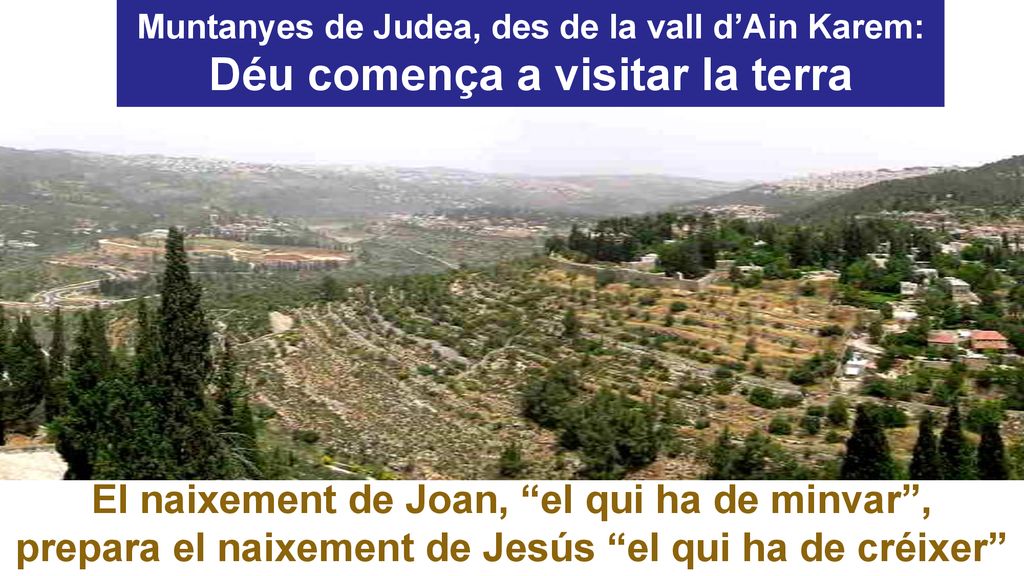 Muntanyes de Judea, des de la vall d’Ain Karem: Déu comença a visitar la terra