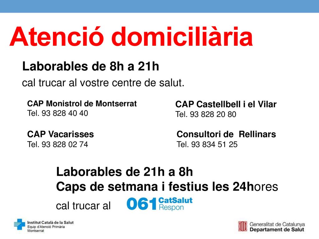 Atenció domiciliària Laborables de 8h a 21h Laborables de 21h a 8h