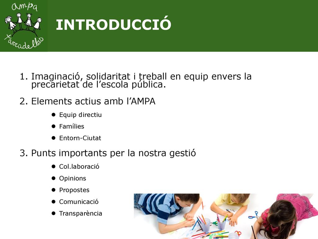 INTRODUCCIÓ Imaginació, solidaritat i treball en equip envers la precarietat de l’escola pública.