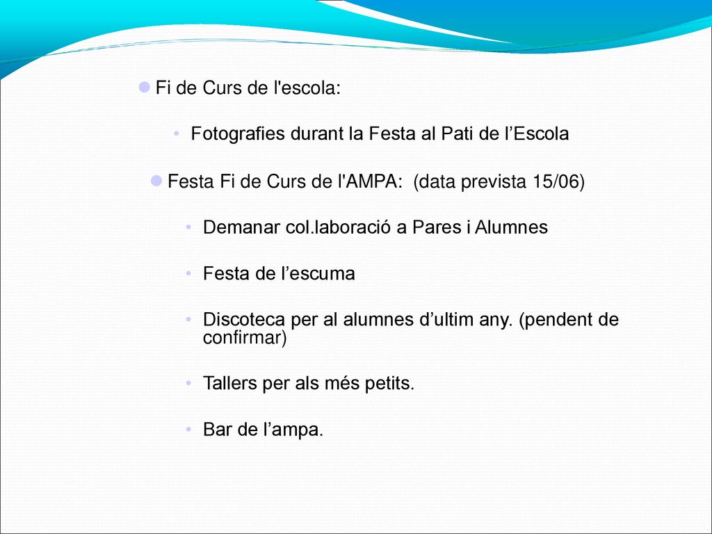 Fi de Curs de l escola: Fotografies durant la Festa al Pati de l’Escola. Festa Fi de Curs de l AMPA: (data prevista 15/06)