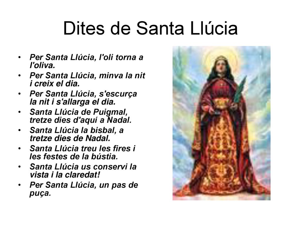 Dites de Santa Llúcia Per Santa Llúcia, l oli torna a l oliva.