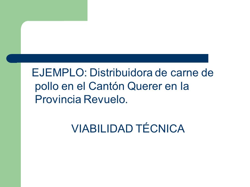 EJEMPLO: Distribuidora de carne de pollo en el Cantón Querer en la Provincia Revuelo.