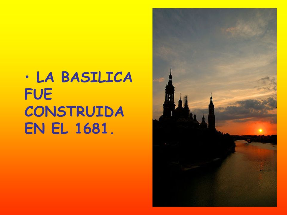 LA BASILICA FUE CONSTRUIDA EN EL 1681.