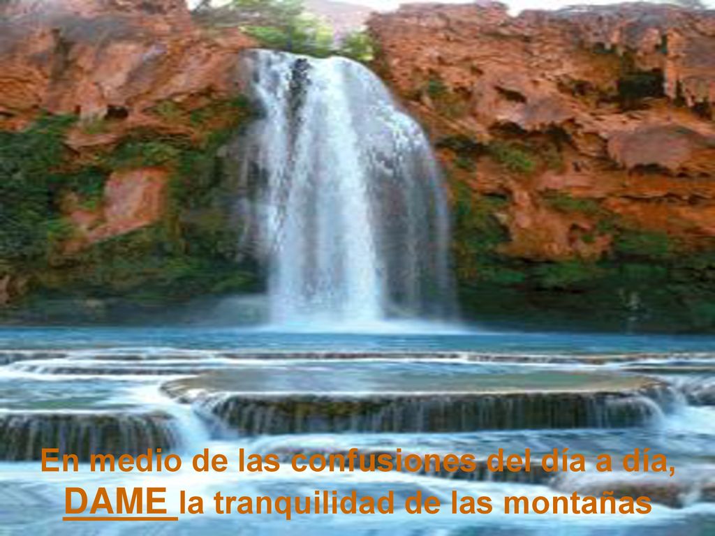 En medio de las confusiones del día a día, DAME la tranquilidad de las montañas