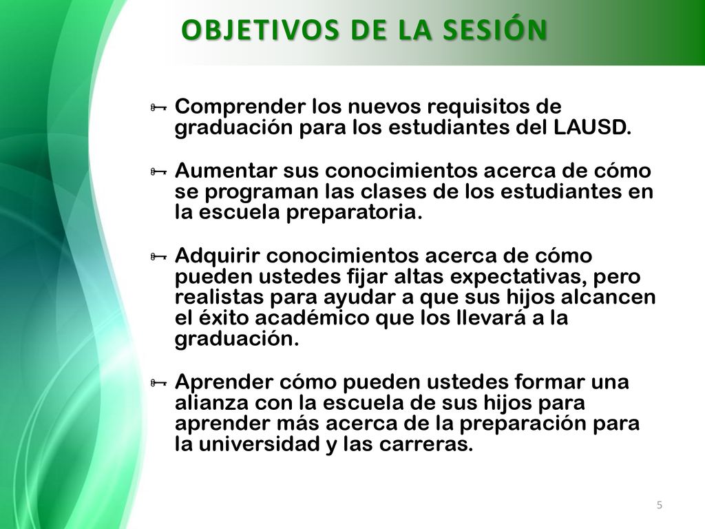 OBJETIVOS DE LA SESIÓN Comprender los nuevos requisitos de graduación para los estudiantes del LAUSD.