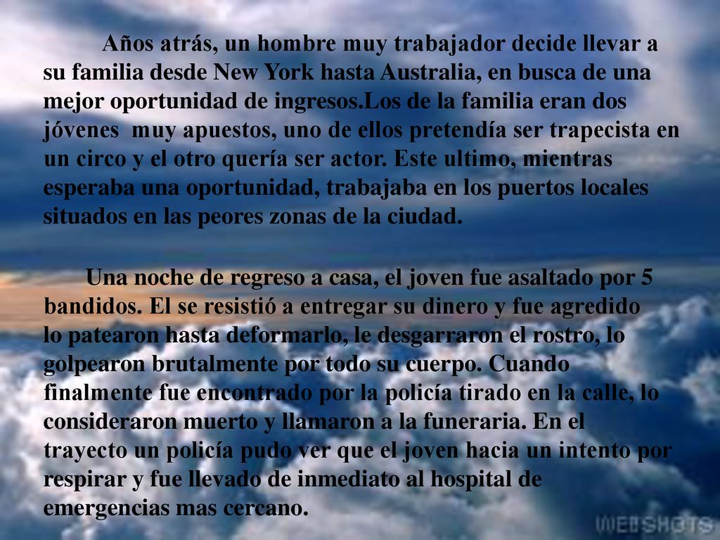 Años atrás, un hombre muy trabajador decide llevar a su familia desde New York hasta Australia, en busca de una mejor oportunidad de ingresos.Los de la familia eran dos jóvenes muy apuestos, uno de ellos pretendía ser trapecista en un circo y el otro quería ser actor. Este ultimo, mientras esperaba una oportunidad, trabajaba en los puertos locales situados en las peores zonas de la ciudad.