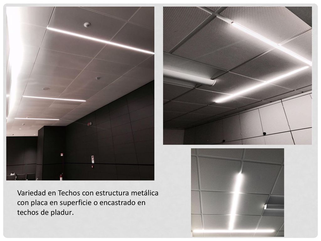 Variedad en Techos con estructura metálica con placa en superficie o encastrado en techos de pladur.