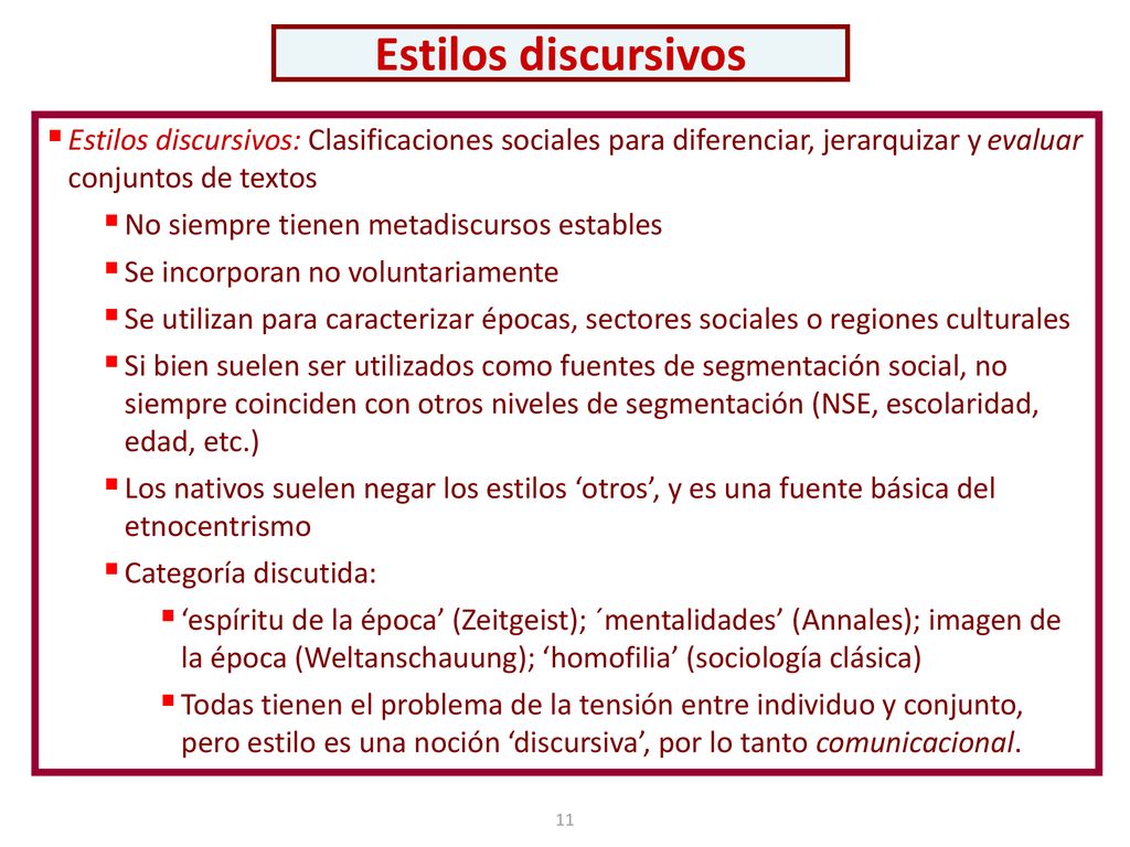 Estilos discursivos Estilos discursivos: Clasificaciones sociales para diferenciar, jerarquizar y evaluar conjuntos de textos.