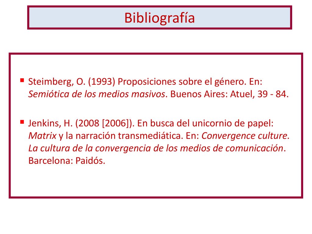 Bibliografía Steimberg, O. (1993) Proposiciones sobre el género. En: Semiótica de los medios masivos. Buenos Aires: Atuel,