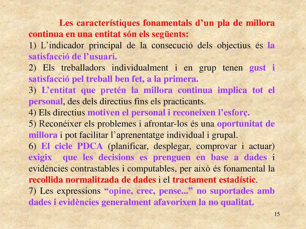 Les característiques fonamentals d’un pla de millora continua en una entitat són els següents: