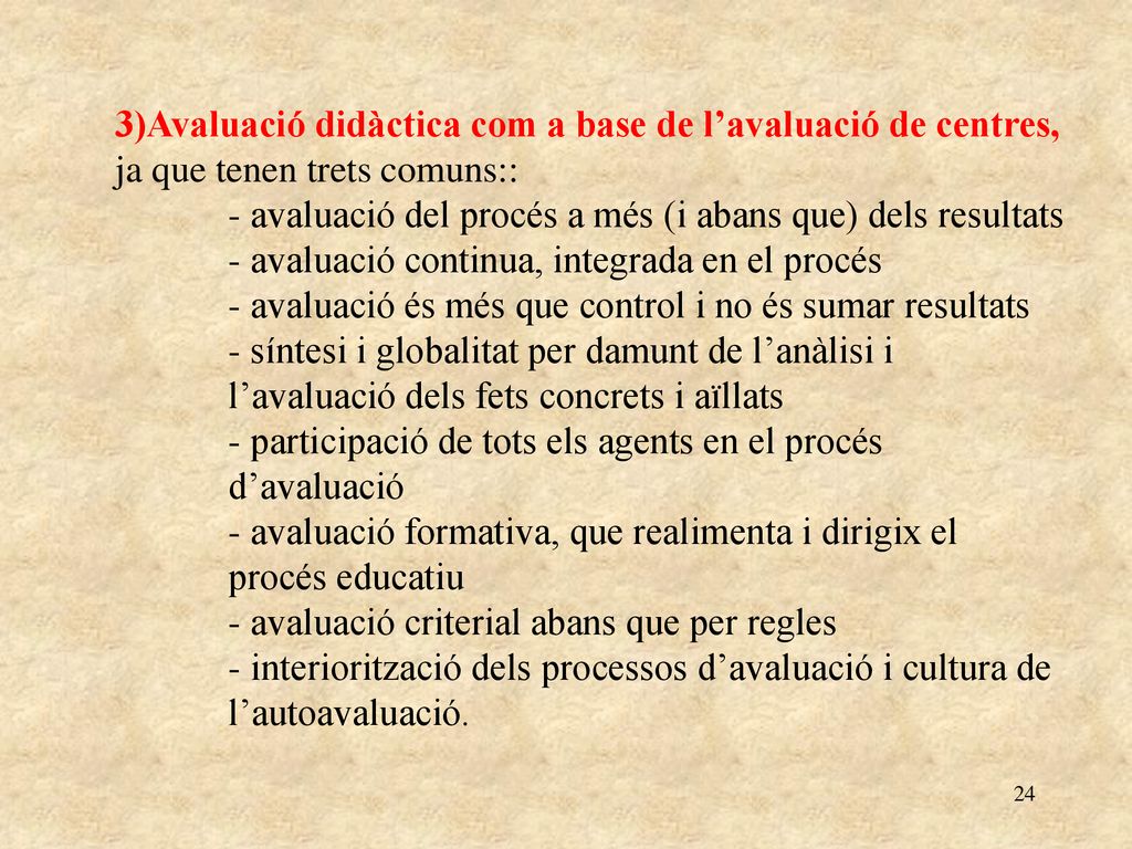 3)Avaluació didàctica com a base de l’avaluació de centres, ja que tenen trets comuns::
