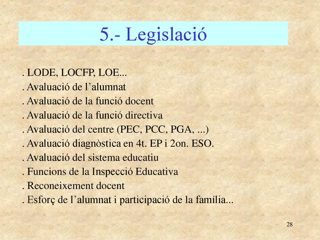 5.- Legislació . LODE, LOCFP, LOE... . Avaluació de l’alumnat