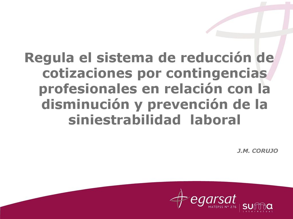 Regula el sistema de reducción de cotizaciones por contingencias profesionales en relación con la disminución y prevención de la siniestrabilidad laboral