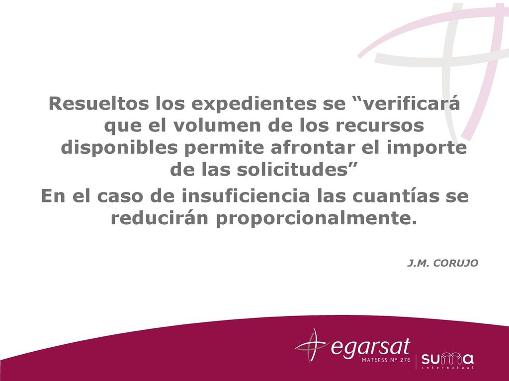 Resueltos los expedientes se verificará que el volumen de los recursos disponibles permite afrontar el importe de las solicitudes