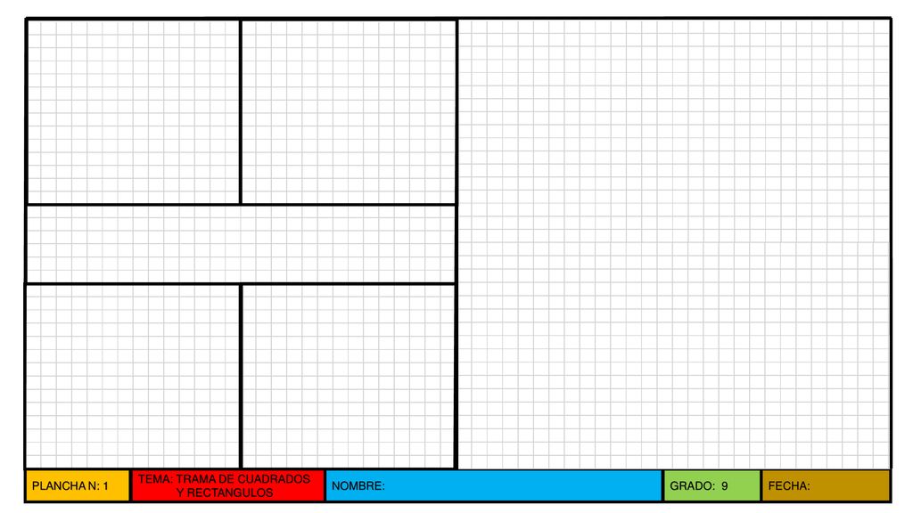 PLANCHA N: 1 TEMA: TRAMA DE CUADRADOS Y RECTANGULOS NOMBRE: GRADO: 9 FECHA: