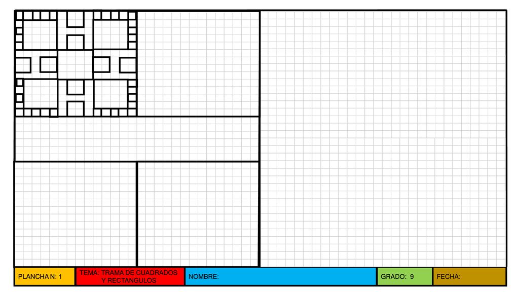PLANCHA N: 1 TEMA: TRAMA DE CUADRADOS Y RECTANGULOS NOMBRE: GRADO: 9 FECHA: