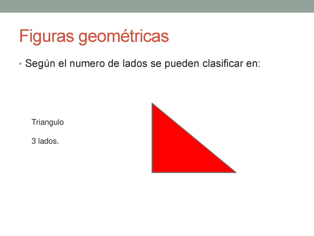 Figuras geométricas Según el numero de lados se pueden clasificar en:
