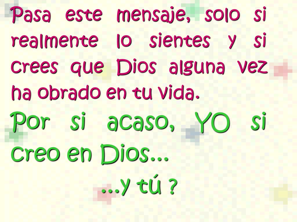 Por si acaso, YO si creo en Dios y tú