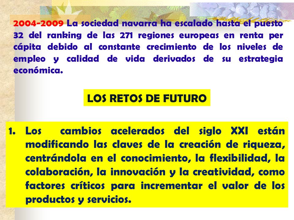 La sociedad navarra ha escalado hasta el puesto 32 del ranking de las 271 regiones europeas en renta per cápita debido al constante crecimiento de los niveles de empleo y calidad de vida derivados de su estrategia económica.