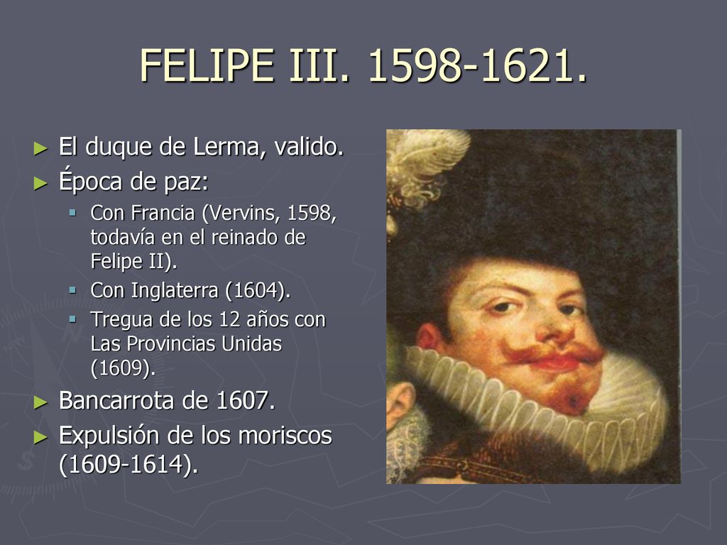 FELIPE III El duque de Lerma, valido. Época de paz:
