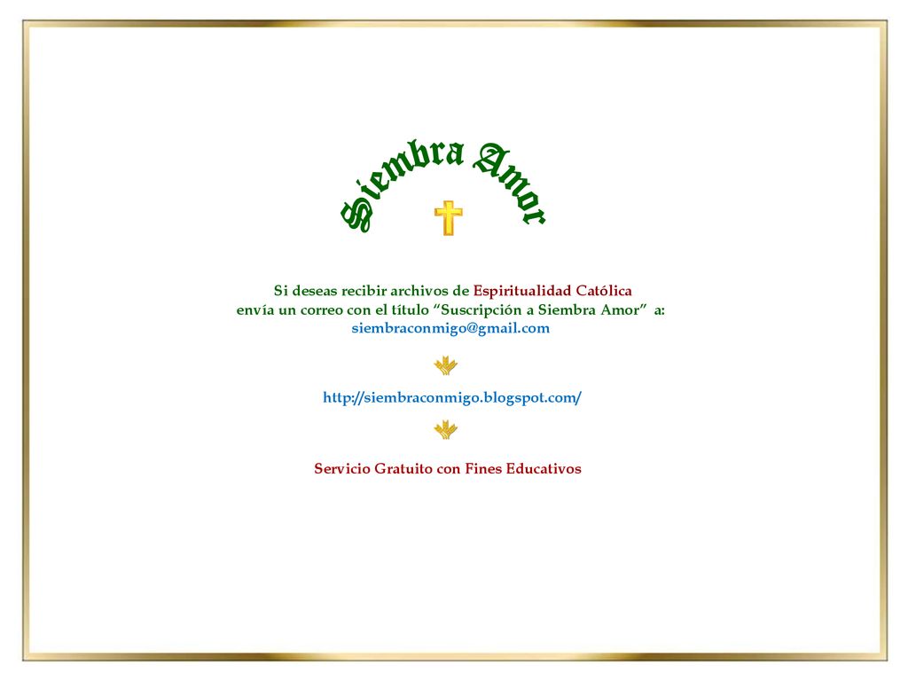 Siembra Amor Si deseas recibir archivos de Espiritualidad Católica