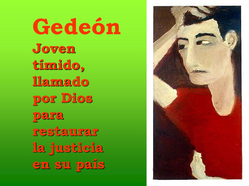 Gedeón Joven tímido, llamado por Dios para restaurar la justicia